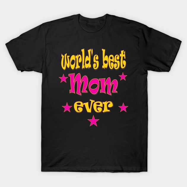 Happy Mothers Day Gift World s Best Mum Mom ever T-Shirt by PlanetMonkey